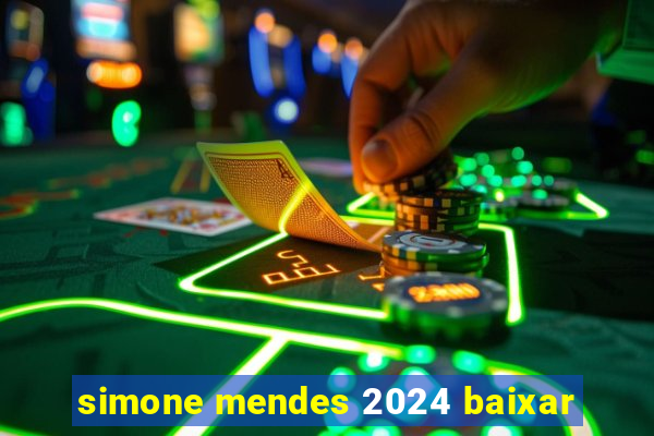 simone mendes 2024 baixar